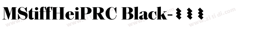 MStiffHeiPRC Black字体转换 MStiffHeiPRC Black字体转换